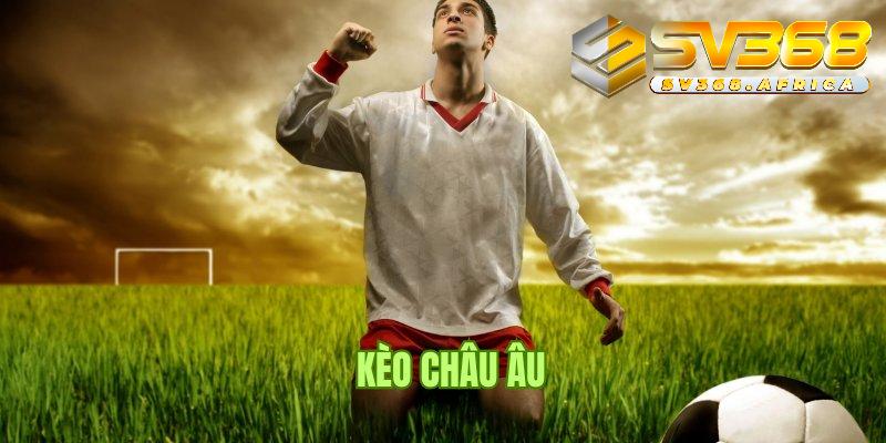 Kèo Châu Âu là gì