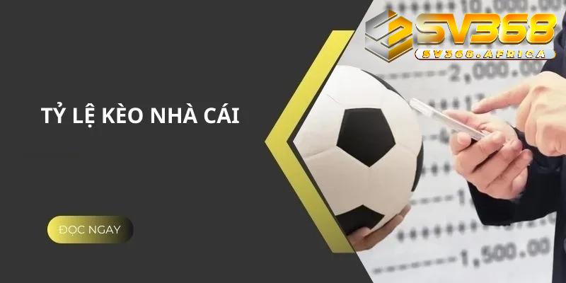 tỷ lệ kèo nhà cái